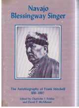 9780816505685-0816505683-Navajo Blessingway Singer: The Autobiography of Frank Mitchell, 1881-1967