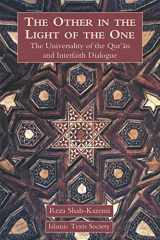 9781903682463-1903682460-The Other in the Light of the One: The Universality of the Qur'an and Interfaith Dialogue