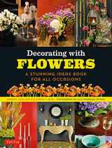 9780804855020-0804855021-Decorating with Flowers: A Stunning Ideas Book for all Occasions