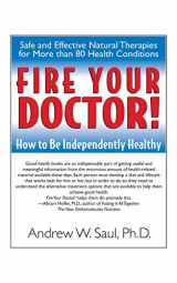 9781681626710-1681626713-Fire Your Doctor!: How to Be Independently Healthy