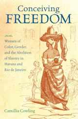 9781469610887-1469610884-Conceiving Freedom: Women of Color, Gender, and the Abolition of Slavery in Havana and Rio de Janeiro