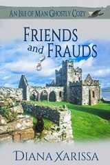 9781981334100-1981334106-Friends and Frauds (An Isle of Man Ghostly Cozy)