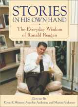 9780743226554-0743226550-Stories in His Own Hand: The Everyday Wisdom of Ronald Reagan