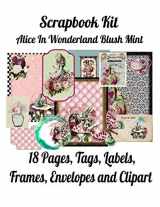 9781701876897-1701876892-Scrapbook Kit: Alice In Wonderland Blush Mint, 18 Pages, Tags, Labels, Frames, Envelopes and Clipart