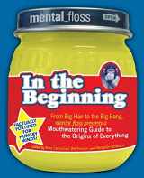 9780061251474-006125147X-Mental Floss presents In the Beginning: From Big Hair to the Big Bang, mental_floss presents a Mouthwatering Guide to the Origins of Everything