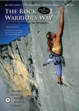 9780974011226-0974011223-The Rock Warrior's Way: Mental Training for Climbers