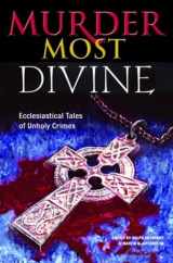 9780517221631-0517221632-Murder Most Divine: Ecclesiastical Tales of Unholy Crimes