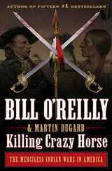 9781627797047-1627797041-Killing Crazy Horse: The Merciless Indian Wars in America (Bill O'Reilly's Killing Series)