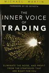 9780133829112-0133829111-Inner Voice of Trading, The: Eliminate the Noise, and Profit from the Strategies That Are Right for You