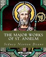 9781973325437-1973325438-The Major Works of St. Anselm: Proslogium; Monologium; An Appendix in Behalf of the Fool by Guanilon; Cur Deus Homo