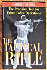 9781581600490-1581600496-The Tactical Rifle: The Precision Tool for Urban Police Operations
