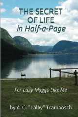 9780996821346-0996821341-The Secret Of Life in Half-a-Page for Lazy Muggs Like Me