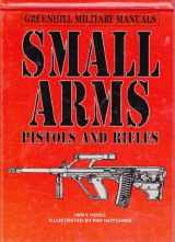 9781853671753-1853671754-Small Arms: Pistols & Rifles (Greenhill Military Manuals)
