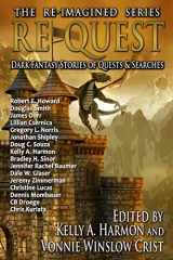 9781941559260-1941559263-Re-Quest: Dark Fantasy Stories of Quests & Searches (The Re-Imagined Series)