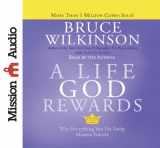 9781610457460-1610457463-A Life God Rewards: Why Everything You Do Today Matters Forever