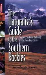 9781555915353-1555915353-The Naturalist's Guide to the Southern Rockies: Colorado, Southern Wyoming, and Northern New Mexico