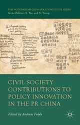 9781137518637-1137518634-Civil Society Contributions to Policy Innovation in the PR China: Environment, Social Development and International Cooperation (The Nottingham China Policy Institute Series)