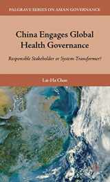 9780230104303-0230104304-China Engages Global Health Governance: Responsible Stakeholder or System-Transformer? (Palgrave Series in Asian Governance)