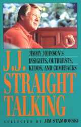 9780811908719-0811908712-J.J. Straight Talking: Jimmy Johnson's Insights, Outbursts, Kudos & Comebacks