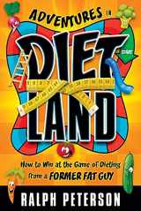 9780998926803-0998926809-Adventures in Dietland: How to Win at the Game of Dieting from a Former Fat Guy