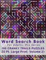 9781713317746-1713317745-Word Search Book For Adults: Pro Series, 100 Cranky Trails Puzzles, 20 Pt. Large Print, Vol. 21 (Pro Word Search Books For Adults)