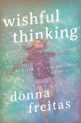 9781546004585-1546004580-Wishful Thinking: How I Lost My Faith and Why I Want to Find It