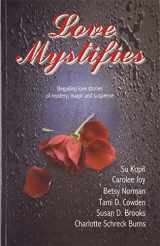 9781928704812-1928704816-Love Mystifies: Beguiling Love Stories of Mystery, Magic and Suspense