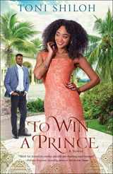 9780764238963-0764238965-To Win a Prince: An African American Royal Contemporary Romance Book (Christian Fiction by Black Authors)
