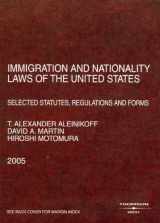 9780314160348-0314160345-Immigration and Nationality Laws of the United States: Selected Statutes, Regulations and Forms as Amended to May 16, 2005 (American Casebook Series)