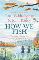 9780008559632-0008559635-How We Fish: The Love, Life and Joy of the Riverbank