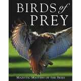 9781405463737-1405463732-Birds of Prey: Majestic Masters of the Skies