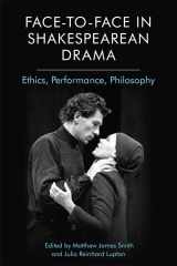 9781474435680-1474435688-Face-to-Face in Shakespearean Drama: Ethics, Performance, Philosophy