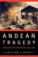 9780803227996-080322799X-Andean Tragedy: Fighting the War of the Pacific, 1879-1884 (Studies in War, Society, and the Military)