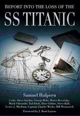 9780752462103-0752462105-Report into the Loss of the SS Titanic: A Centennial Reappraisal