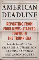 9780231208413-0231208413-American Deadline: Reporting from Four News-Starved Towns in the Trump Era (Columbia Journalism Review Books)