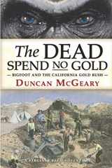 9781794566750-1794566759-The Dead Spend No Gold: Bigfoot and the California Gold Rush: A Virginia Reed Adventure (Virginia Reed Adventures)