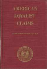 9780915156450-0915156458-American Loyalists Claims: Abstracted from the Public Record Office (AUDIT OFFICE SERIES 13, VOLUME 1 BUNDLES 1-35 AND 37)
