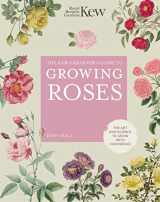 9780711261907-0711261903-The Kew Gardener's Guide to Growing Roses: The Art and Science to Grow with Confidence (Volume 8) (Kew Experts, 8)