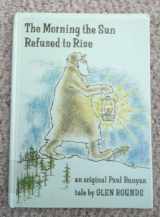 9780823405145-0823405141-The Morning the Sun Refused to Rise: An Original Paul Bunyan Tale