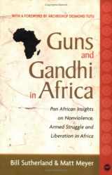 9780865437517-0865437513-Guns and Gandhi in Africa: Pan-African Insights on Nonviolence, Armed Struggle and Liberation