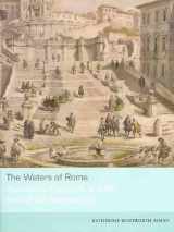 9780300155303-0300155301-The Waters of Rome: Aqueducts, Fountains, and the Birth of the Baroque City