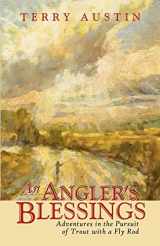 9780741462435-0741462435-An Angler's Blessings: Adventures in the Pursuit of Trout with a Fly Rod
