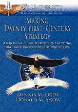 9781907521546-1907521542-Making Twenty-First-Century Strategy: An Introduction to Modern National Security Processes and Problems