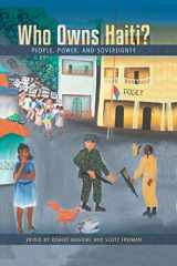 9780813064598-0813064597-Who Owns Haiti?: People, Power, and Sovereignty