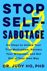 9780062874344-0062874349-Stop Self-Sabotage: Six Steps to Unlock Your True Motivation, Harness Your Willpower, and Get Out of Your Own Way