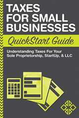 9780996366779-0996366776-Taxes: For Small Businesses QuickStart Guide - Understanding Taxes For Your Sole Proprietorship, Startup, & LLC