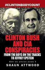 9781912885060-1912885069-Clinton Bush and CIA Conspiracies: From The Boys on the Tracks to Jeffrey Epstein (War on Drugs)