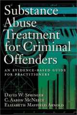 9781557989901-1557989907-Substance Abuse Treatment for Criminal Offenders: An Evidence-Based Guide for Practitioners (Forensic Practice Guidebooks Series)