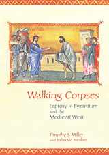 9781501770838-1501770837-Walking Corpses: Leprosy in Byzantium and the Medieval West