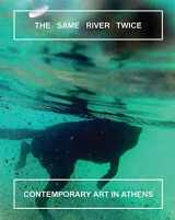 9786185039356-6185039354-The Same River Twice: Contemporary Art in Athens